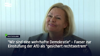 "Wir sind eine wehrhafte Demokratie" – Faeser zur Einstufung der AfD als "gesichert rechtsextrem"
