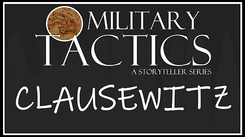 Tactics – Episode 15: Clausewitz’s ‘On War’