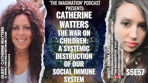 S5E57 | Catherine Watters - The War on Children: A Systemic Destruction of Our Social Immune System