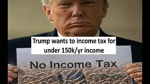 Trump idea no taxes if you earn under 150k/yr