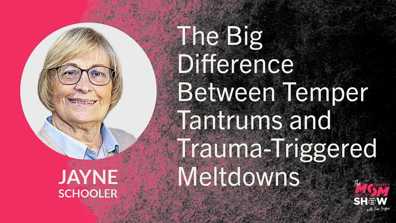 Ep. 878 - The Big Difference Between Temper Tantrums and Trauma-Triggered Meltdowns - Jayne Schooler