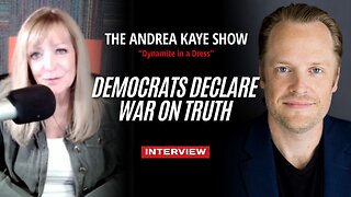 Democrats Declare War on Truth | Interview on The Andrea Kaye Show
