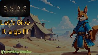 Dune Awakening, Let's Give it a Try !!!!