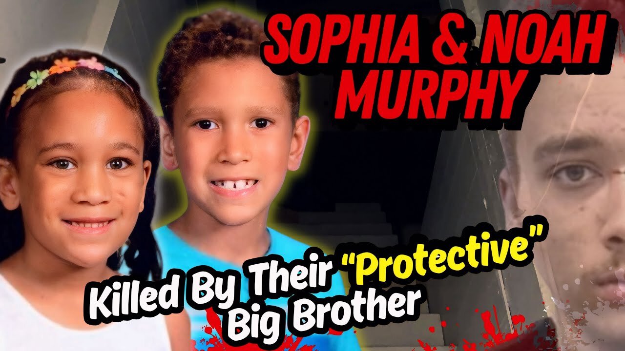 It Was A Very Disturbing Scene- The Story of Sophia & Noah Murphy