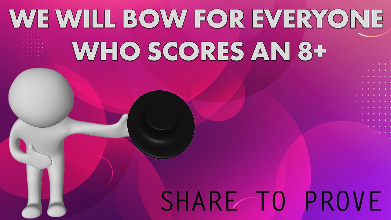 Share your score if we have to bow