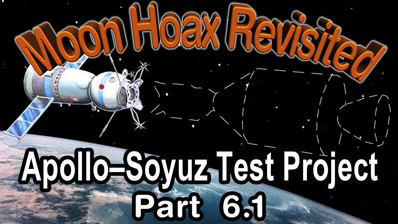 The Moon Hoax Revisited, Part 6.1. Apollo–Soyuz Test Project | A.Popov