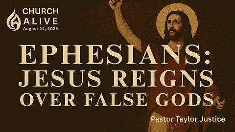 Ephesians: Jesus Reigns Over False Gods