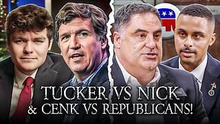 Tucker Carlson vs Nick Fuentes! Cenk vs 20 Dems & Republicans!