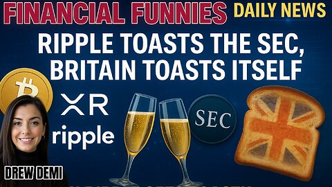 RIPPLE TOASTS THE SEC, BRITAIN TOASTS ITSELF! WITH DREW DEMI