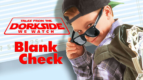 Dorkside We Watch: Blank Check