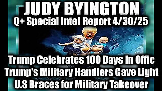Judy Byington 4.30.25 ~ Trump Celebrates 100 Days In Offic