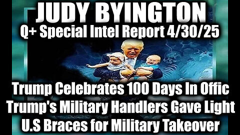 Judy Byington 4.30.25 ~ Trump Celebrates 100 Days In Offic