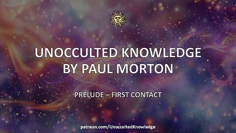 UNOCCULTED KNOWLEDGE: PRELUDE – FIRST CONTACT