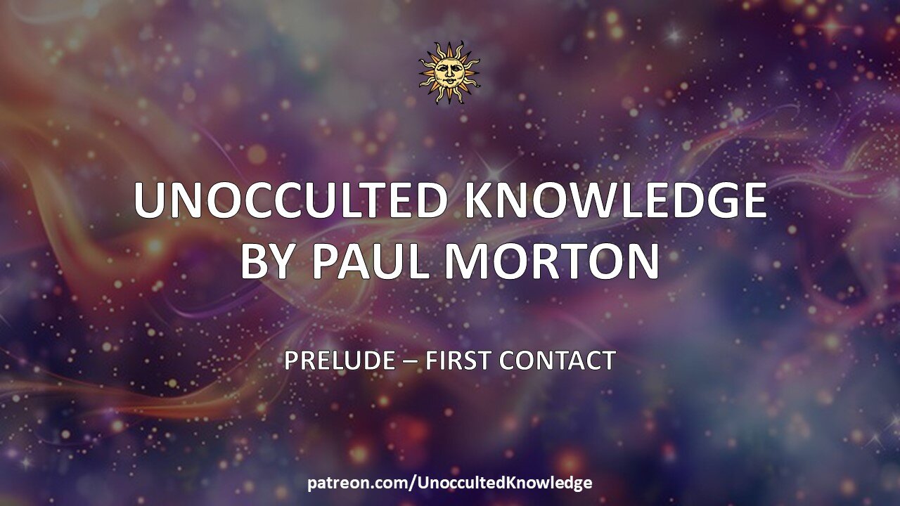 UNOCCULTED KNOWLEDGE: PRELUDE – FIRST CONTACT