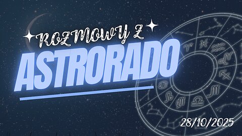 Rozmowy z Radkiem Astrorado 28/10/2025