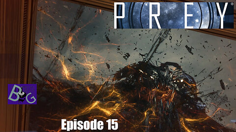 Prey Playthrough Episode 15 (pt 1)