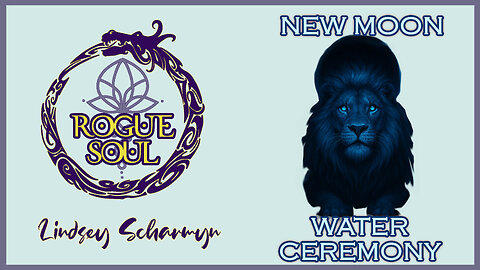 New Moon - Leo + Virgo - 22 Day - Water Ceremony