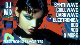 Friday Night Synthwave 80s 90s Electronica and more DJ MIX Livestream Electronic Favorites Edition