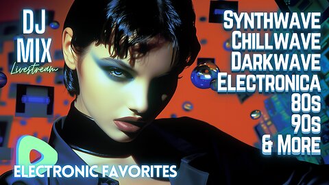 Friday Night Synthwave 80s 90s Electronica and more DJ MIX Livestream Electronic Favorites Edition