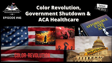 Episode #46 - COLOR REVOLUTION, GOVERNMENT SHUTDOWN & ACA HEALTHCARE