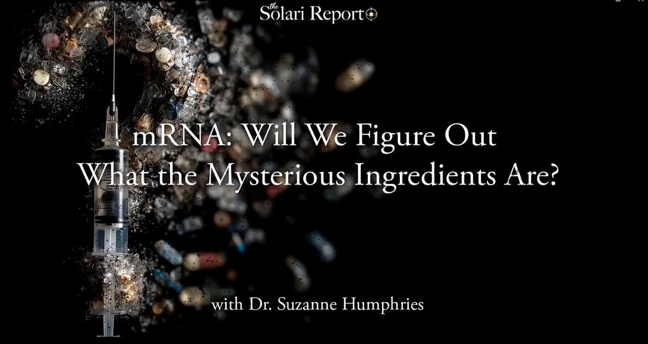 mRNA: Will We Figure Out What the Mysterious Ingredients Are? With Dr. Suzanne Humphries