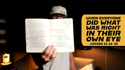 When Everyone Did What Was Right in Their Own Eye | Judges 21:24-25