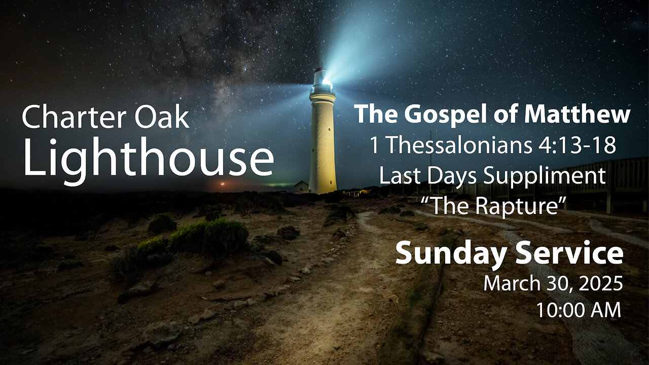 Church Service - Sunday, April 6, 2025 - 10:00 AM - Matthew Suppliment - "The Rapture"