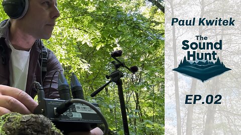 The Sound Hunt – Field Recording Episode 01 | Paul Kwitek