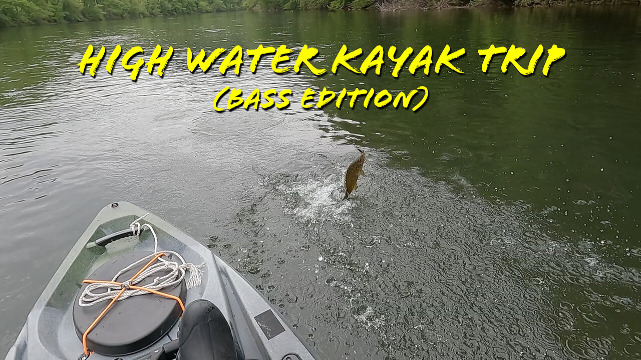 High Water Kayak Trip Bass Edition