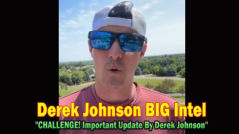 Derek Johnson BIG Intel June 6: "CHALLENGE! Important Update By Derek Johnson"