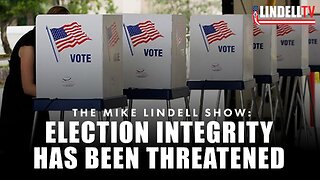 ELECTION INTEGRITY HAS BEEN THREATENED