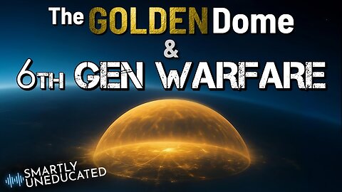 The GOLDEN Dome & 6th GEN WARFARE