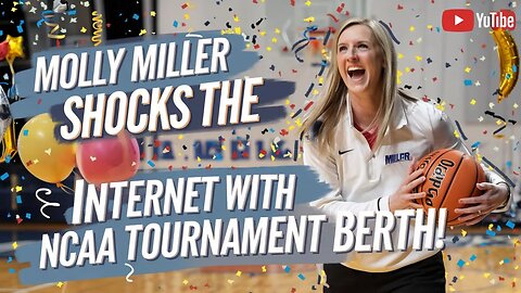 Molly Miller SHOCKS The Internet With NCAA Tournament Berth!