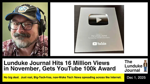 Lunduke Journal Hits 16 Million Views in November, Gets YouTube 100k Award