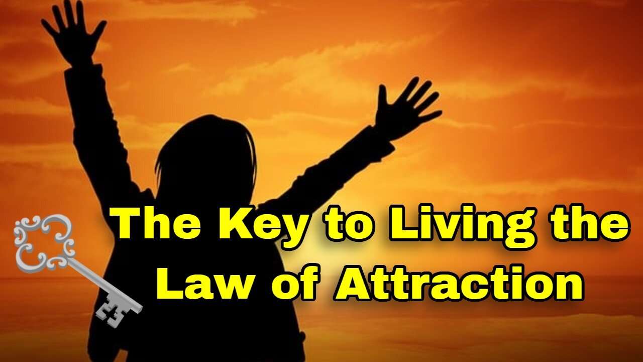 Key to Living the Law of Attraction