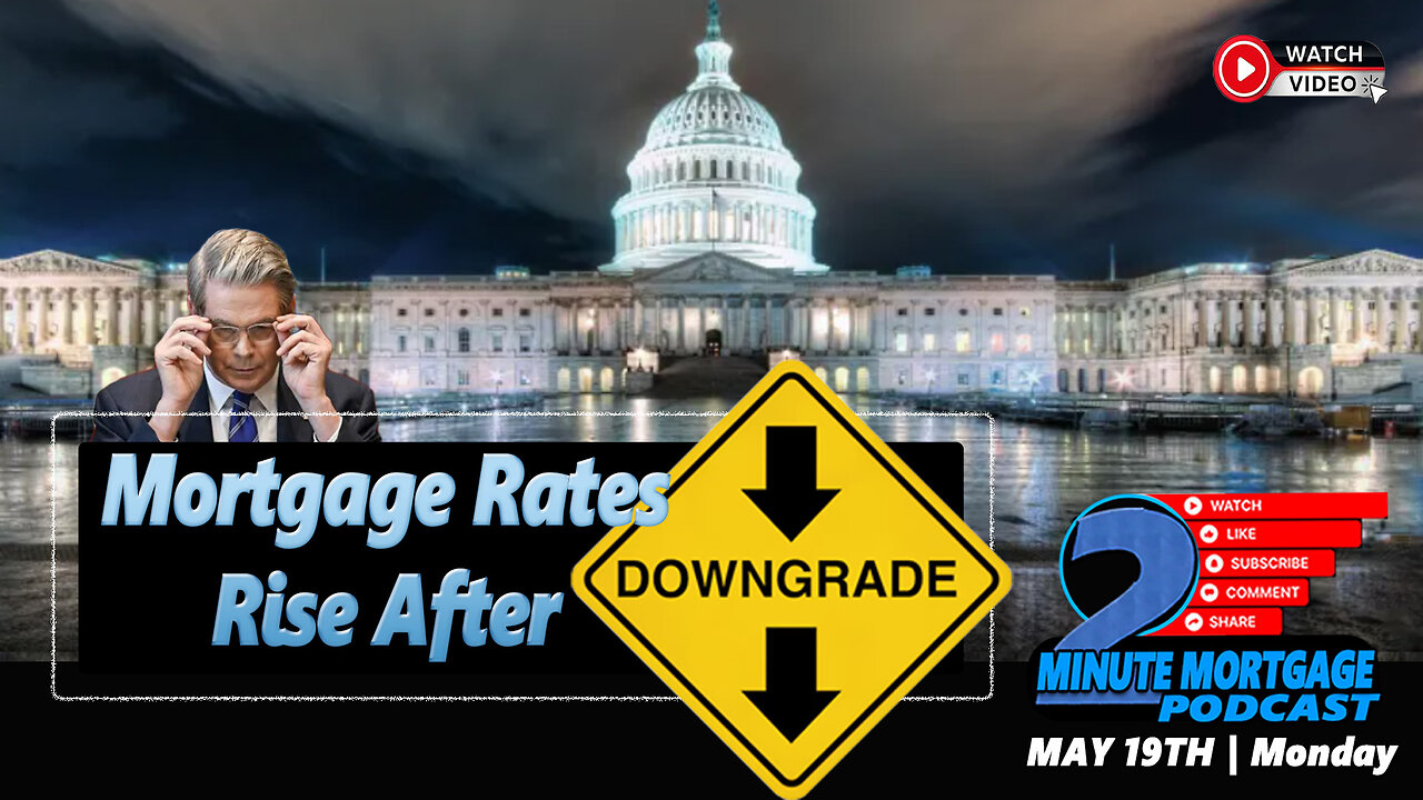 Mortgage Monday | Rates Rise After Downgrade