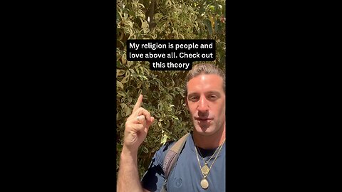 My religion is people and love above all. Check out this theory.