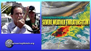 'Severe Weather Threatens 113M', Geoengineering Watch Global Alert News, May 3, 2025, #508