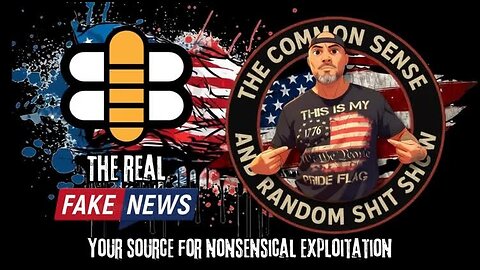 The Common Sense and Random Shit, Show (The Real Fake News)