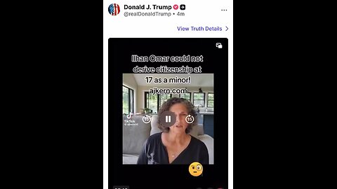 Trump Truthed This: Ilhan Omar Could Not Derive Citizenship At “17” As A Minor!