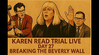 Karen Read Trial - Day 27 - Breaking The Beverly Wall