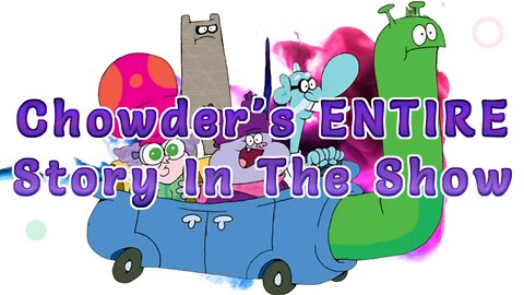 Chowder's ENTIRE Story In The Show