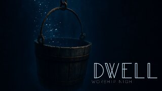 Dwell Worship Night