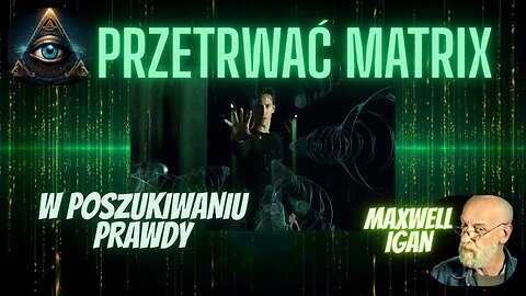 Maxwell Igan – Przetrwać Matrix – W poszukiwaniu prawdy