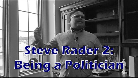 Commissioner Steve Rader 2 - Being a Politician