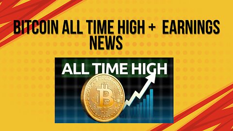 Bitcoin all time high + earnings and stock news
