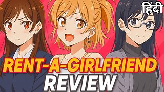 Rent-a-Girlfriend Hindi Review – The Most Frustrating Romance Anime?