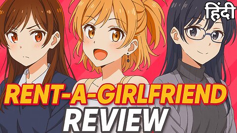 Rent-a-Girlfriend Hindi Review – The Most Frustrating Romance Anime?