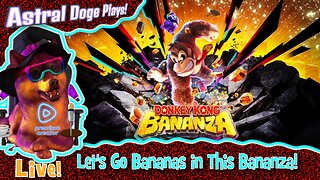 Donkey Kong Bananza ~LIVE!~ Let's Go Bananas in This Bananza!