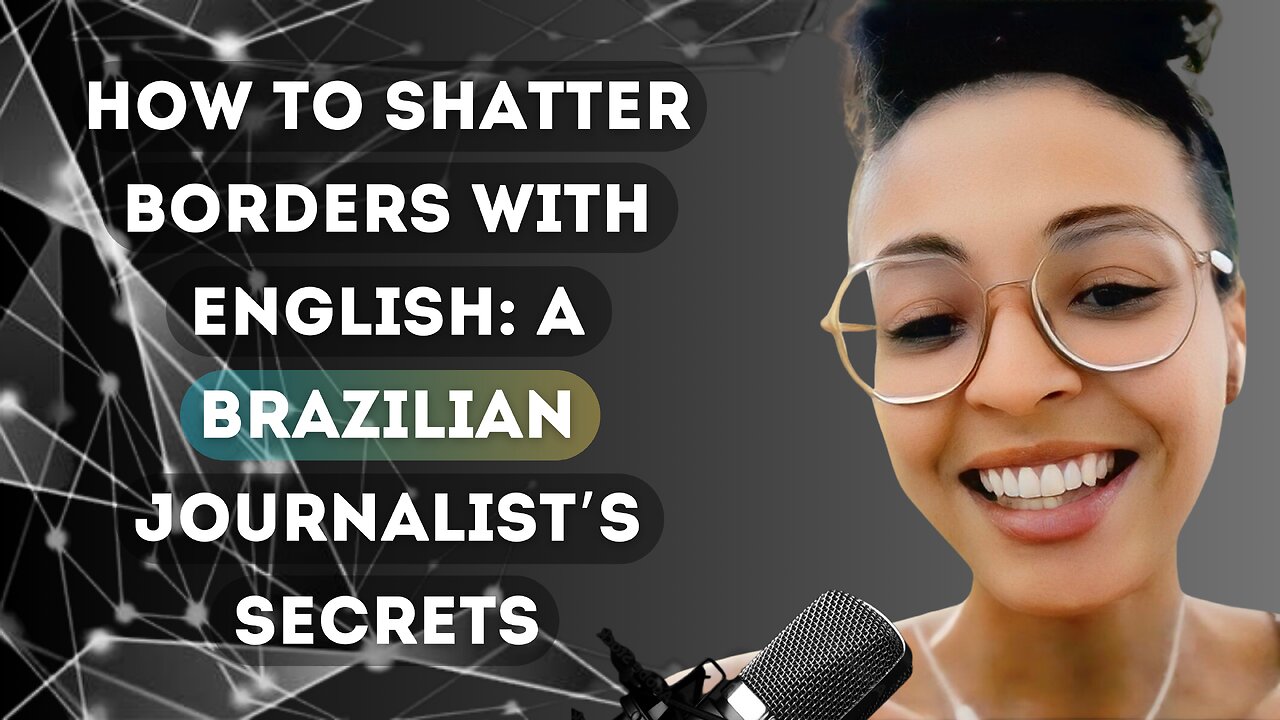 How to Shatter Borders with English: A Brazilian Journalist’s Secrets | Trailer | Ana Claudia Mendes